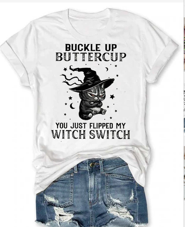 Cotton Printed T-shirt - Buckle up Buttercup you just flipped my Witch Switch